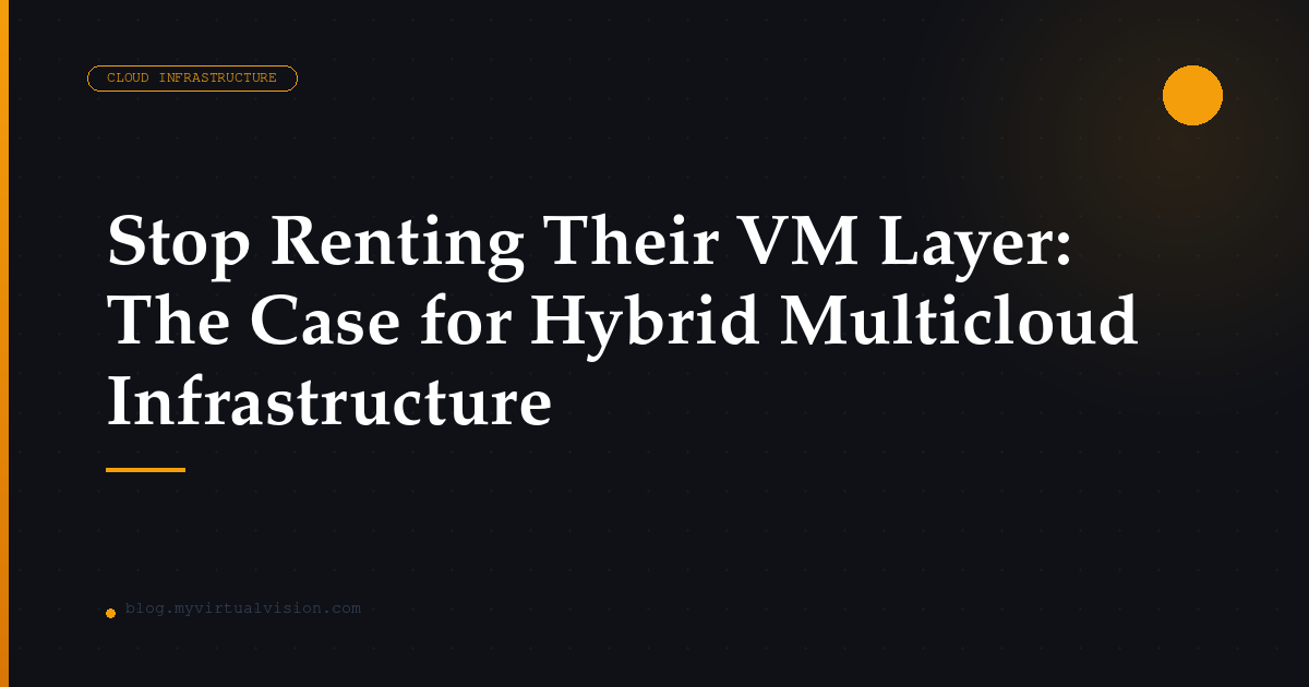 Featured image for: Stop Renting Their VM Layer